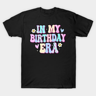 In My Birthday Era Funny BDay Gifts Girl T-Shirt